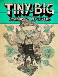 Tiny and Big: Grandpa’s Leftovers
