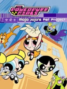 Powerpuff Girls: Mojo Jojo’s Pet Project