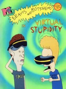 MTV’s Beavis and Butt-head in Virtual Stupidity