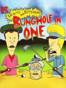 MTV’s Beavis and Butt-head: Bunghole in One