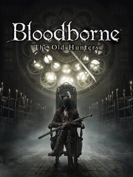 Bloodborne: The Old Hunters