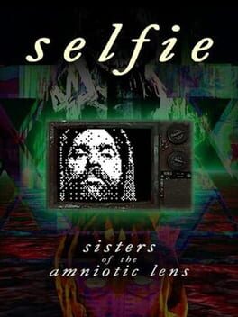 Selfie : Sisters of the Amniotic Lens