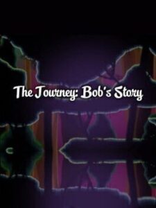 The Journey: Bob’s Story