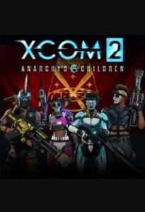 XCOM 2: Anarchy’s Children