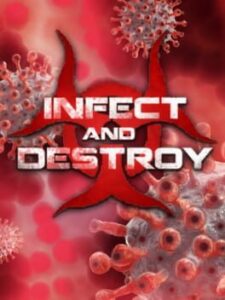 Infect and Destroy