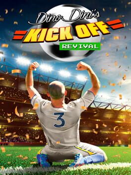 Dino Dini’s Kick Off Revival