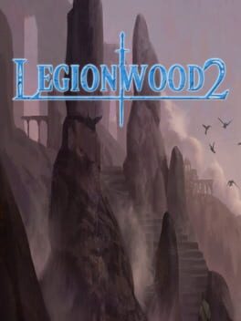 Legionwood 2: Rise of the Eternal’s Realm