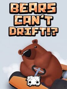 Bears Can’t Drift!?