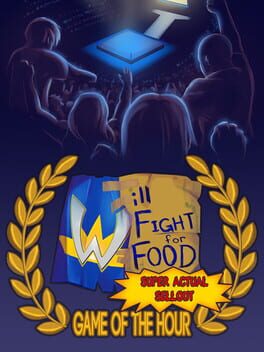 Will Fight for Food: Super Actual Sellout – Game of the Hour