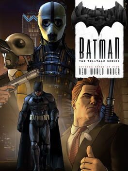 Batman: The Telltale Series – Episode 3: New World Order