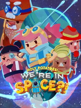 Holy Potatoes! We’re in Space?!